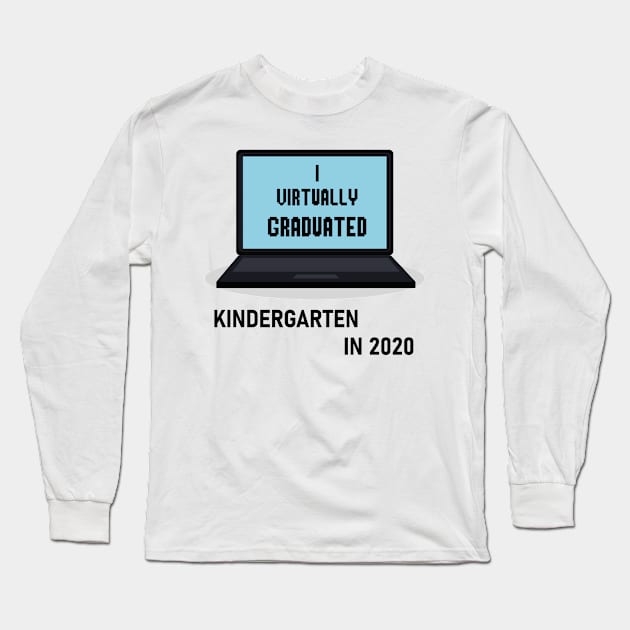 I Virtually Graduated KINDERGARTEN IN 2020 Long Sleeve T-Shirt by artbypond